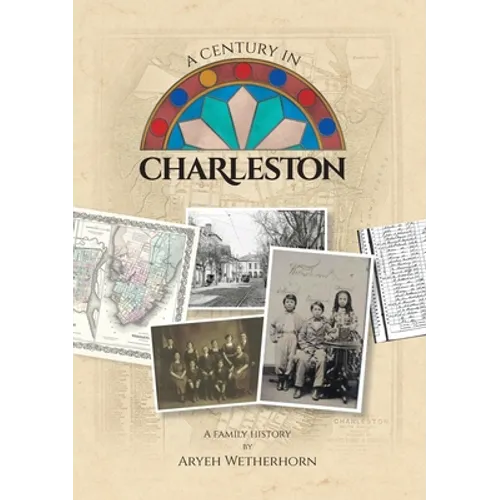 A Century in Charleston - Wetherhorn Family 1840-1940 - Paperback