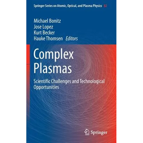 Complex Plasmas: Scientific Challenges and Technological Opportunities - Hardcover