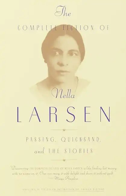The Complete Fiction of Nella Larsen: Passing, Quicksand, and the Stories - Paperback