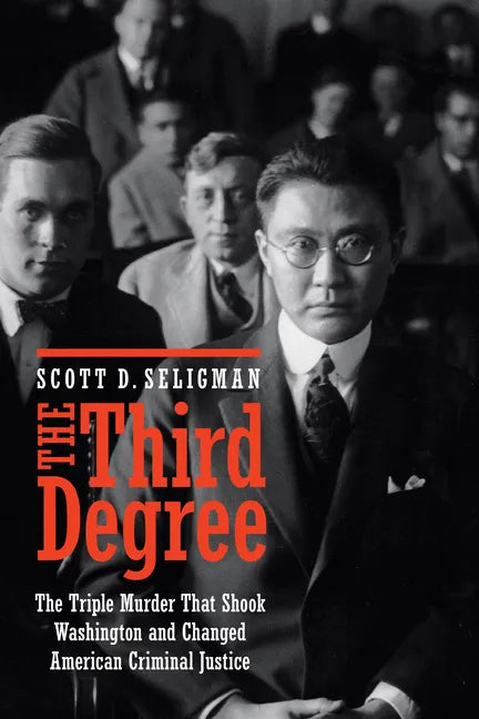 The Third Degree: The Triple Murder That Shook Washington and Changed American Criminal Justice - Hardcover