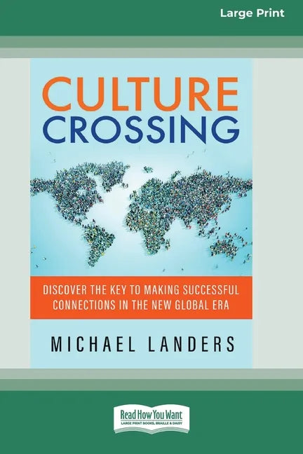 Culture Crossing: Discover the Key to Making Successful Connections in the New Global Era [Standard Large Print 16 Pt Edition] - Paperback