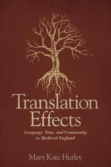 Translation Effects: Language, Time, and Community in Medieval England - Hardcover