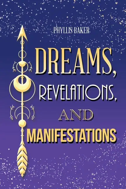 Dreams, Revelations, and Manifestations - Paperback