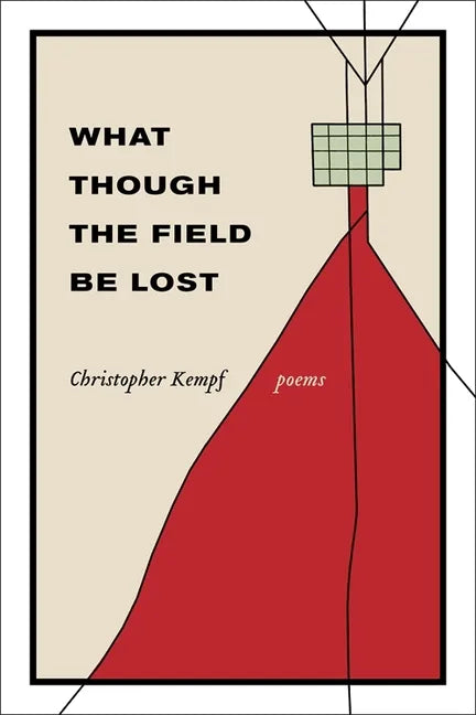 What Though the Field Be Lost: Poems - Paperback