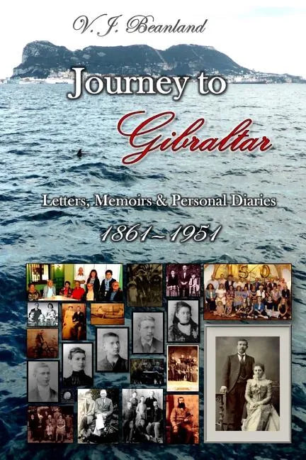 Journey to Gibraltar: Letters, Memoirs & Personal Diaries - Paperback