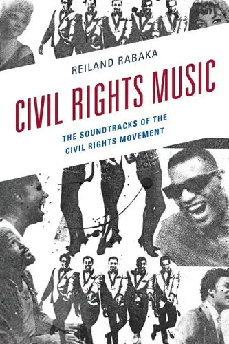 Civil Rights Music: The Soundtracks of the Civil Rights Movement - Paperback