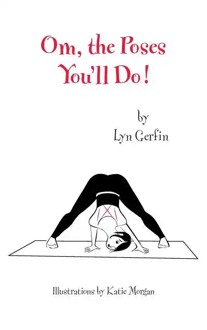Om, the Poses You'll Do! - Hardcover