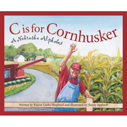 C Is for Cornhusker: A Nebraska Alphabet - Hardcover