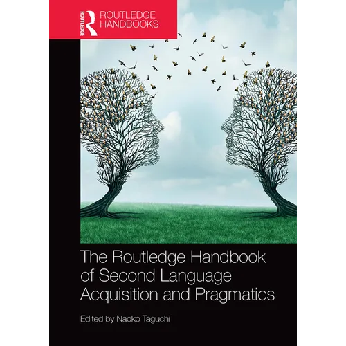 The Routledge Handbook of Second Language Acquisition and Pragmatics - Paperback