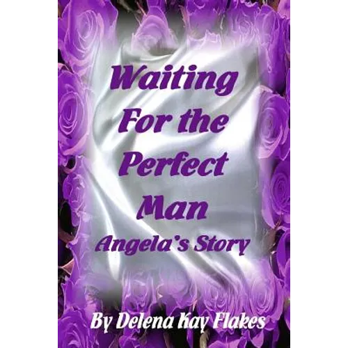 Waiting for the Perfect Man: Angela's Story - Paperback