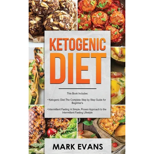 Ketogenic Diet: & Intermittent Fasting - 2 Manuscripts - Ketogenic Diet: The Complete Step by Step Guide for Beginner's & Intermittent Fasting: A ... - Hardcover