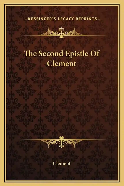 The Second Epistle of Clement - Hardcover