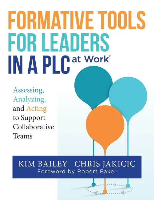 Formative Tools for Leaders in a PLC at WorkⓇ: Assessing, Analyzing, and Acting to Support Collaborative Teams (Implementing Effective Professio - Paperback