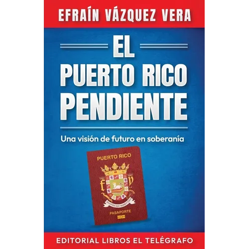 El Puerto Rico pendiente: Una visión de futuro en soberanía - Paperback