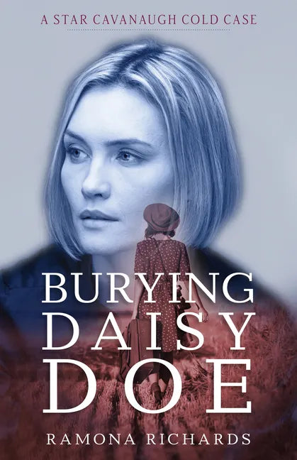 Burying Daisy Doe: A Star Cavanaugh Cold Case - Paperback