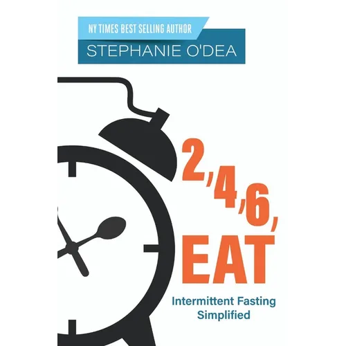 2, 4, 6, Eat: Intermittent Fasting Simplified - Paperback