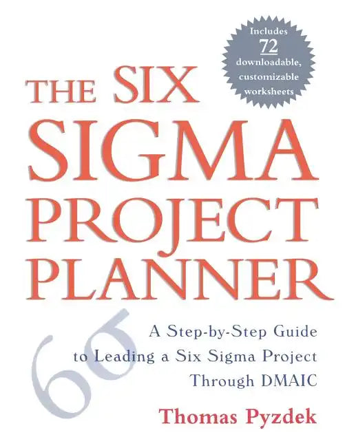The Six Sigma Project Planner: A Step-By-Step Guide to Leading a Six Sigma Project Through DMAIC - Paperback