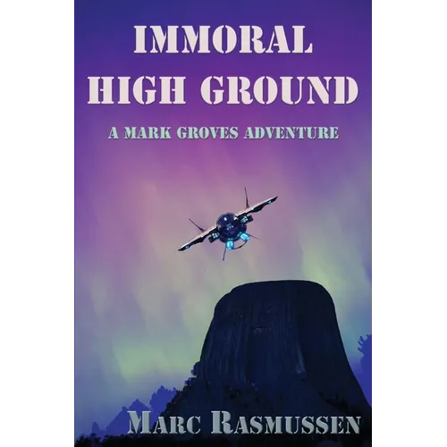 Immoral High Ground: A Mark Groves Adventure - Paperback