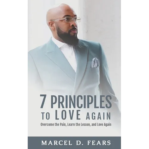 7 Principles to Love Again: Overcome the Pain, Learn the Lesson, and Love Again - Paperback