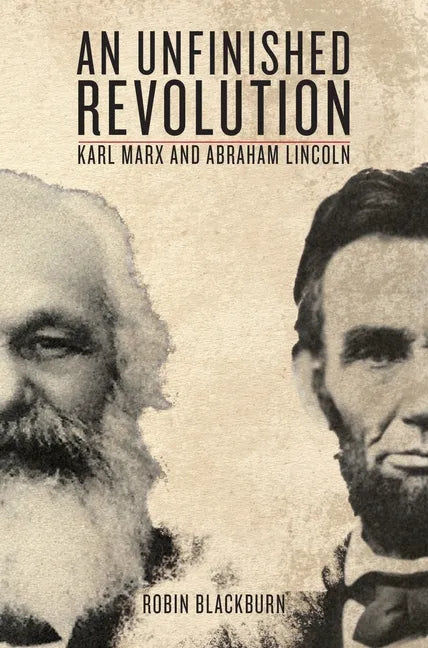 An Unfinished Revolution: Karl Marx and Abraham Lincoln - Paperback