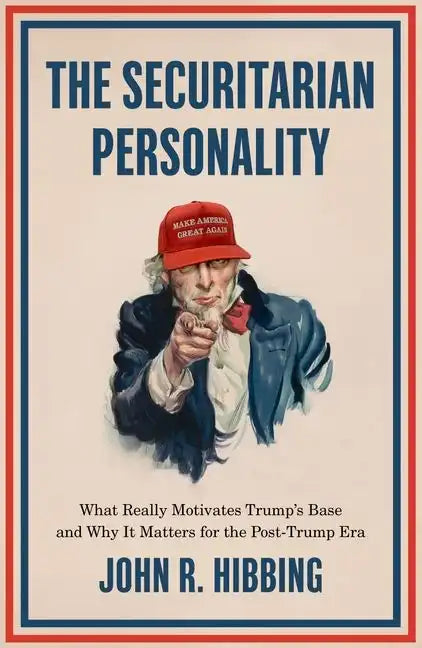 The Securitarian Personality: What Really Motivates Trump's Base and Why It Matters for the Post-Trump Era - Paperback