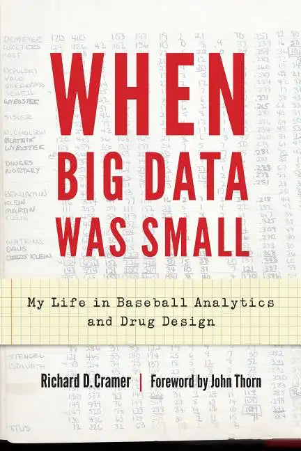 When Big Data Was Small: My Life in Baseball Analytics and Drug Design - Hardcover