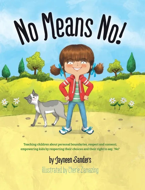 No Means No!: Teaching Personal Boundaries, Consent; Empowering Children by Respecting Their Choices and Right to Say 'No!' - Hardcover