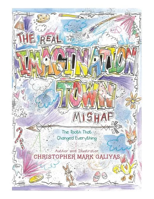 The Real Imagination Town Mishap: The Tooth That Changed Everything - Paperback