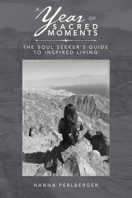A Year of Sacred Moments: The Soul Seeker's Guide to Inspired Living - Paperback