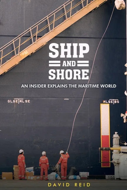 Ship and Shore: An Insider Explains the Maritime World - Paperback