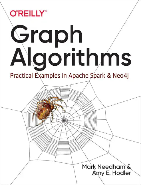 Graph Algorithms: Practical Examples in Apache Spark and Neo4j - Paperback