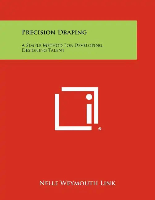 Precision Draping: A Simple Method For Developing Designing Talent - Paperback