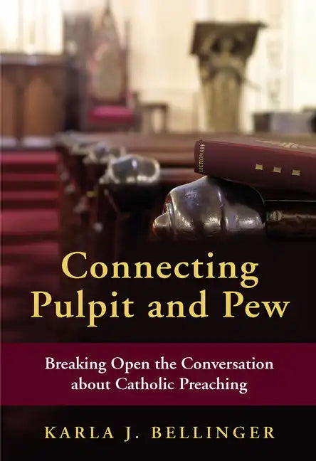 Connecting Pulpit and Pew: Breaking Open the Conversation about Catholic Preaching - Paperback