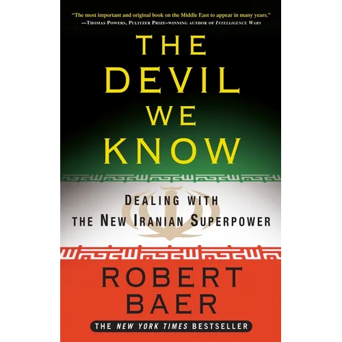 The Devil We Know: Dealing with the New Iranian Superpower - Paperback