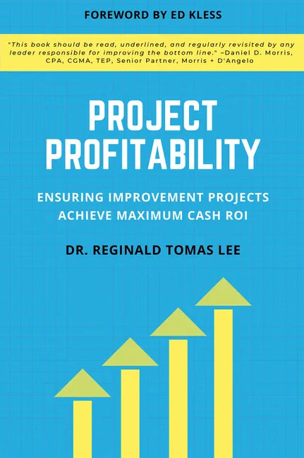 Project Profitability: Ensuring Improvement Projects Achieve Maximum Cash Roi - Paperback