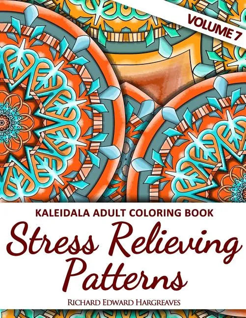 Kaleidala Adult Coloring Book: Stress Relieving Patterns, Volume 7 - Paperback