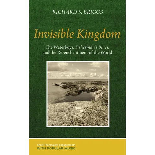 Invisible Kingdom: The Waterboys, Fisherman's Blues, and the Re-Enchantment of the World - Paperback