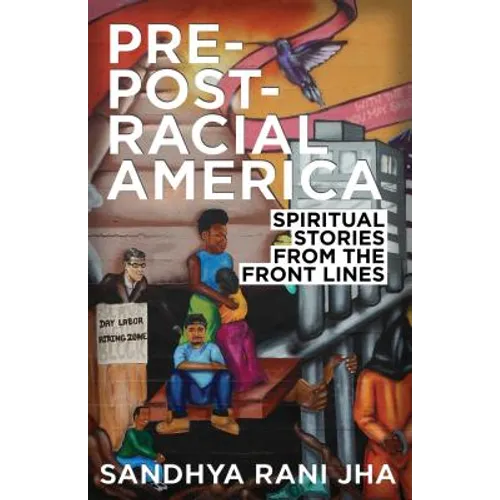 Pre-Post-Racial America: Spiritual Stories from the Front Lines - Paperback