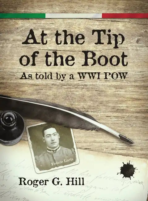 At the Tip of the Boot: As told by a WWI POW - Hardcover