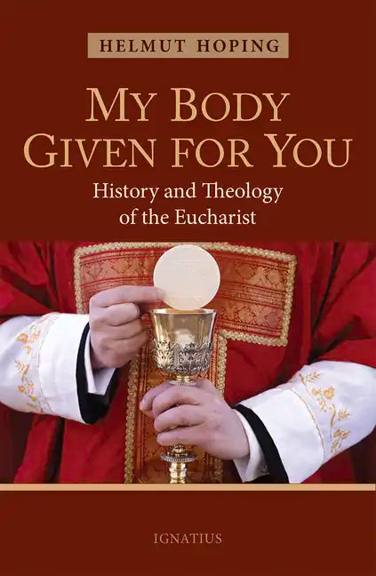 My Body Given for You: History and Theology of the Eucharist - Paperback