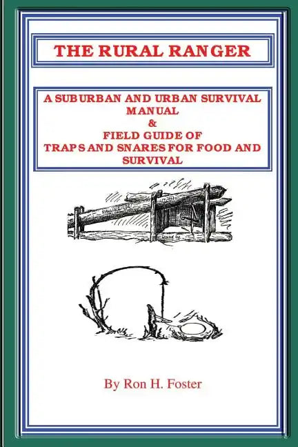 The Rural Ranger a Suburban and Urban Survival Manual & Field Guide of Traps and Snares for Food and Survival - Paperback