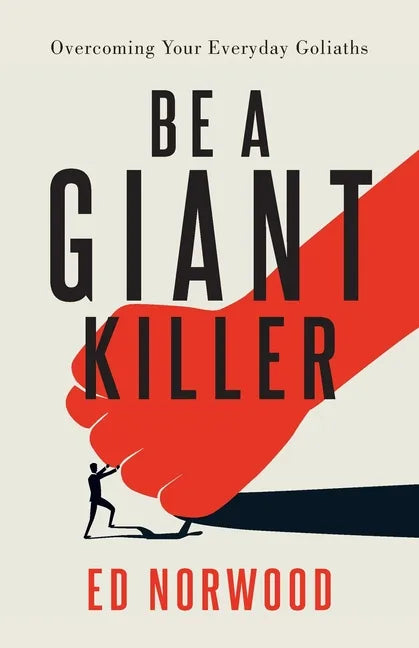 Be A Giant Killer: Overcoming Your Everyday Goliaths - Paperback