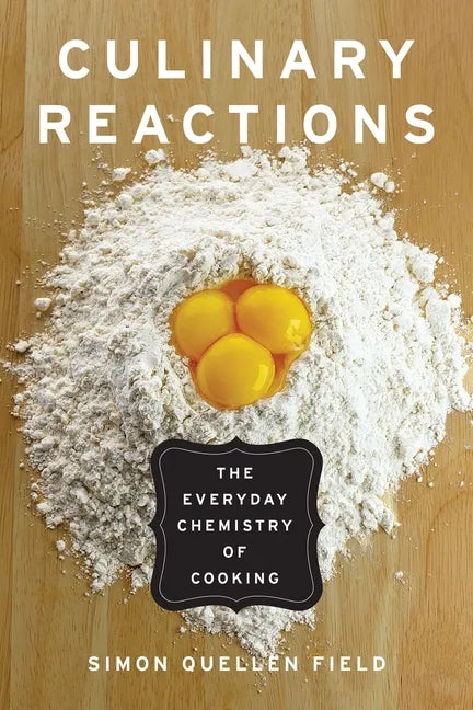Culinary Reactions: The Everyday Chemistry of Cooking - Paperback