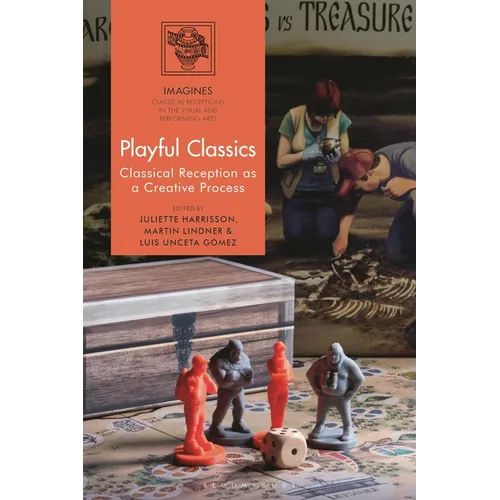 Playful Classics: Classical Reception as a Creative Process - Hardcover