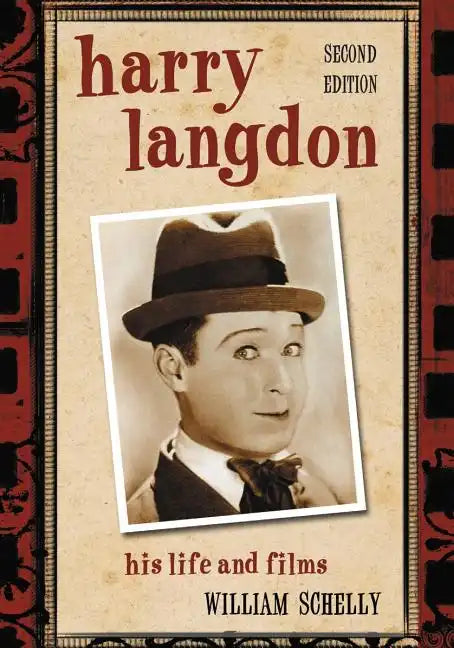 Harry Langdon: His Life and Films, 2D Ed. - Paperback