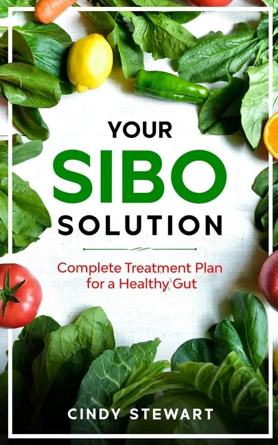 Your SIBO Solution: Complete Treatment Plan for a Healthy Gut - Paperback