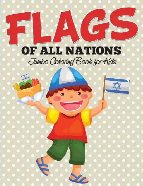 Flags Of All Nations: Jumbo Coloring Book for Kids - Paperback