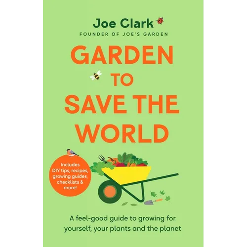 Garden to Save the World: Grow Your Own, Save Money and Help the Planet - Hardcover