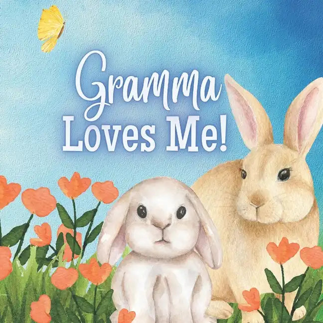 Gramma Loves me!: A book about Gramma's love! - Paperback