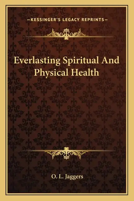 Everlasting Spiritual and Physical Health - Paperback